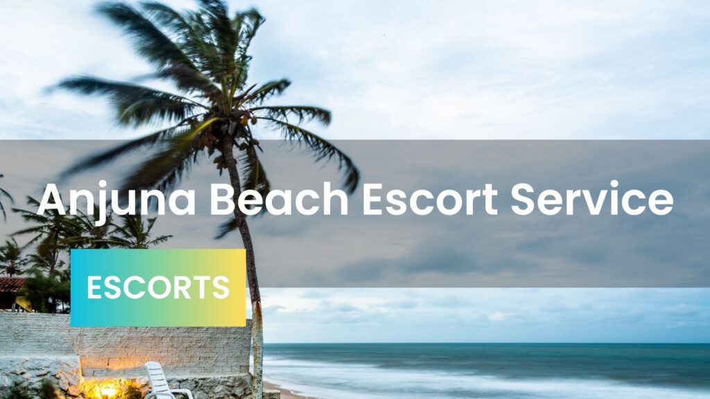 Anjauna Beach Escorts Service